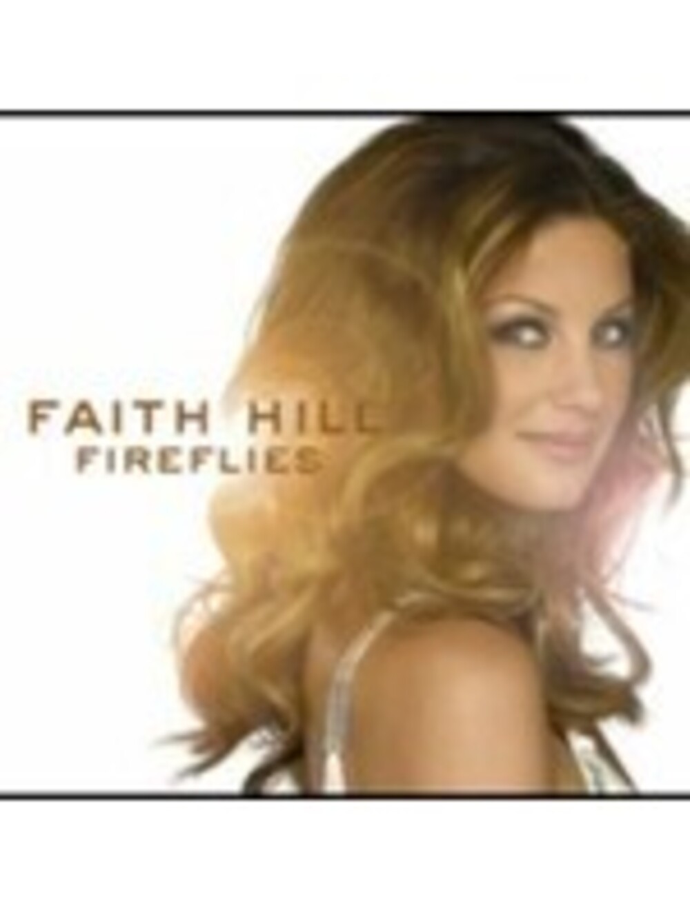 Fireflies by Faith Hill (CD, 2005)